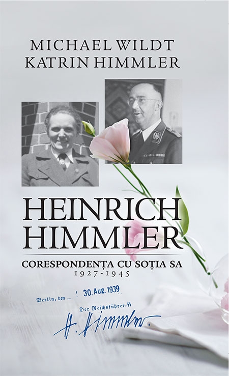 Heinrich Himmler. Corespondenta cu sotia sa 1927-1945 - Michael Wildt, Katrin Himmler