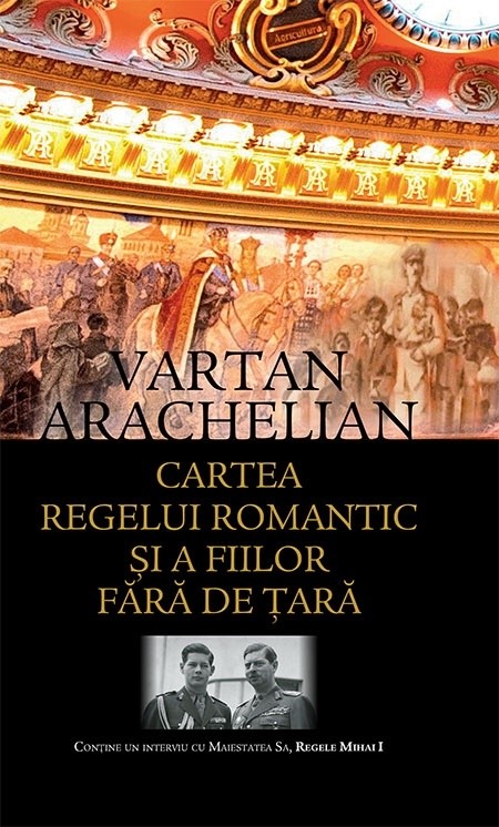 Cartea Regelui romantic si a fiilor fara de tara - Vartan Arachelian
