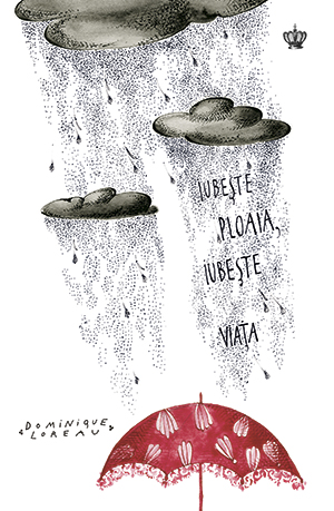 Iubeste ploaia, iubeste viata - Dominique Loreau