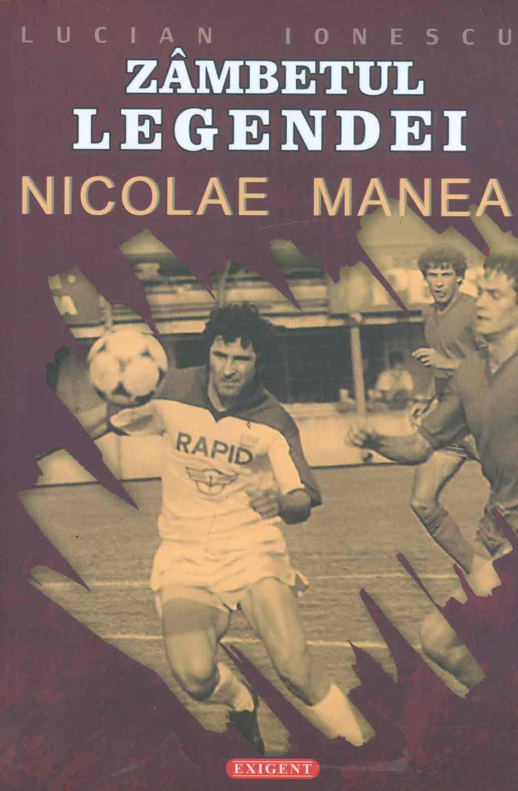 Zambetul legendei: Nicoale Manea - Lucian Ionescu