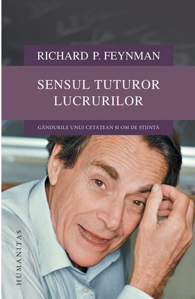 Sensul tuturor lucrurilor - Richard P. Feynman