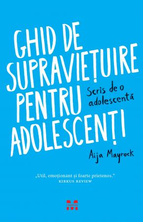 Ghid de supravietuire pentru adolescenti - Aija Mayrock