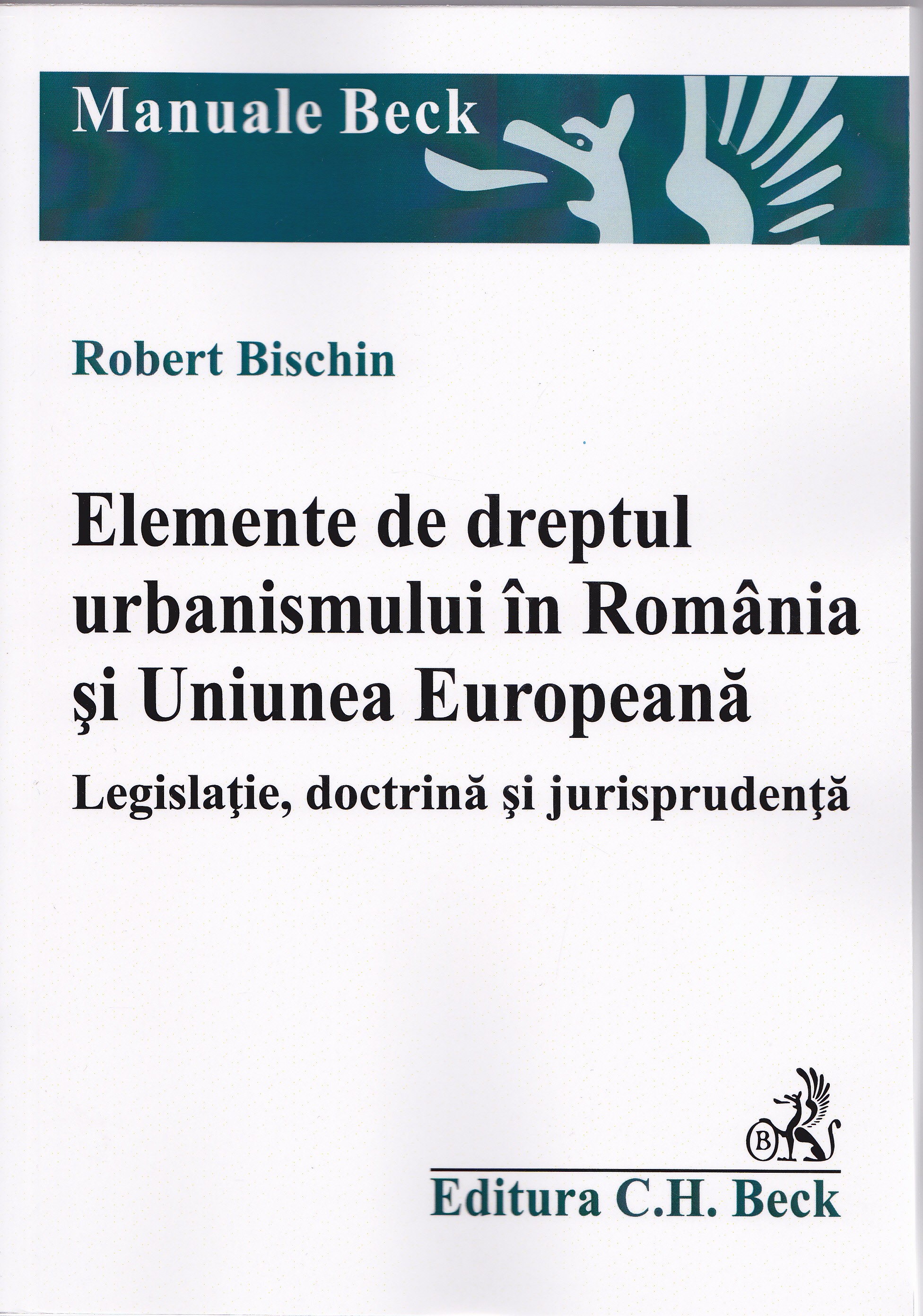 Elemente de dreptul urbanismului in Romania si Uniunea Europeana - Robert Bischin