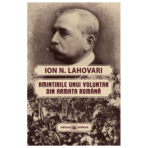 Amintirile unui voluntar din Armata Romana - Ion N. Lahovari