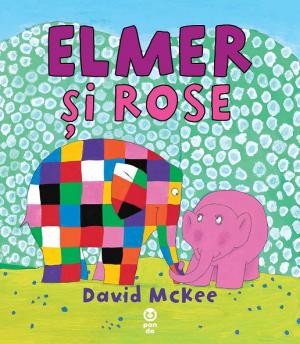 Elmer si Rose - David Mckee