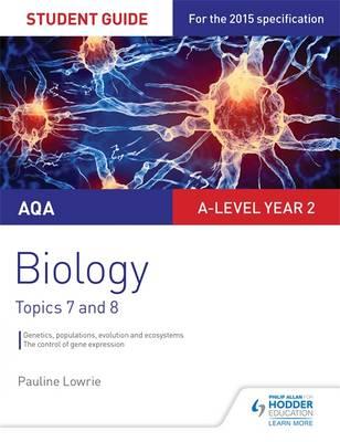 AQA A-Level Biology Student Guide 4: Topics 7 and 8