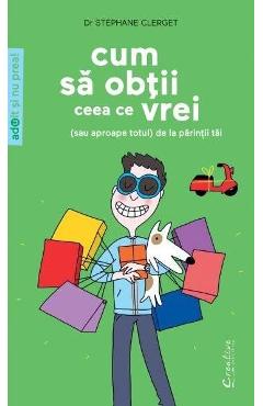 Poza produsului Cum sa obtii ceea ce vrei (sau aproape totul) de la parintii tai - Stephane Clerget