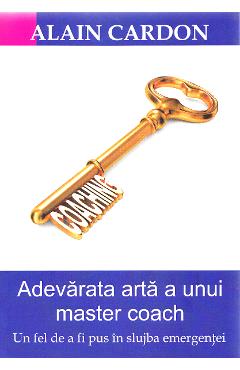 Poza produsului Adevarata arta a unui master coach - Alain Cardon