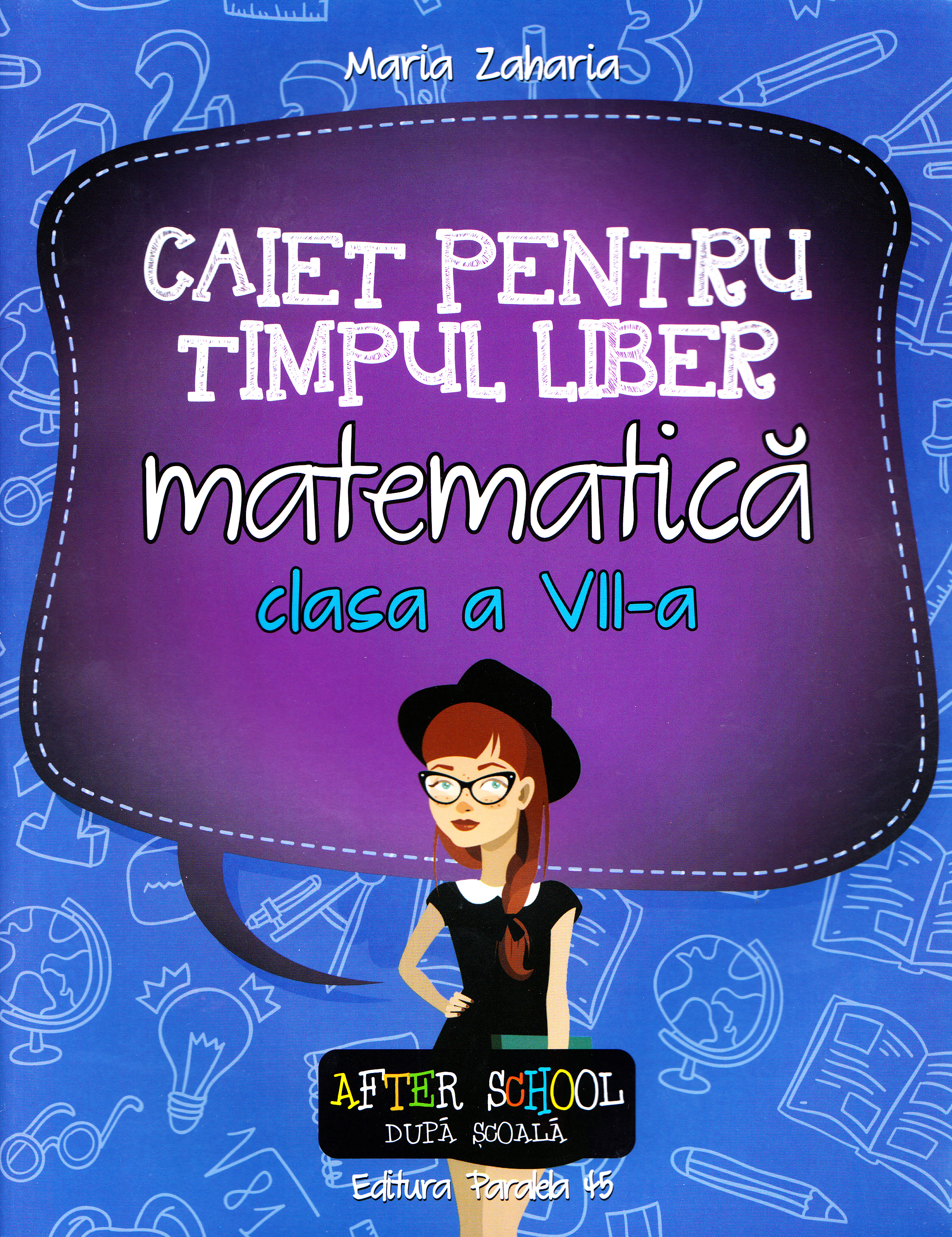 Matematica - clasa 7 - Caiet pentru timpul liber. Matematica - Maria Zaharia