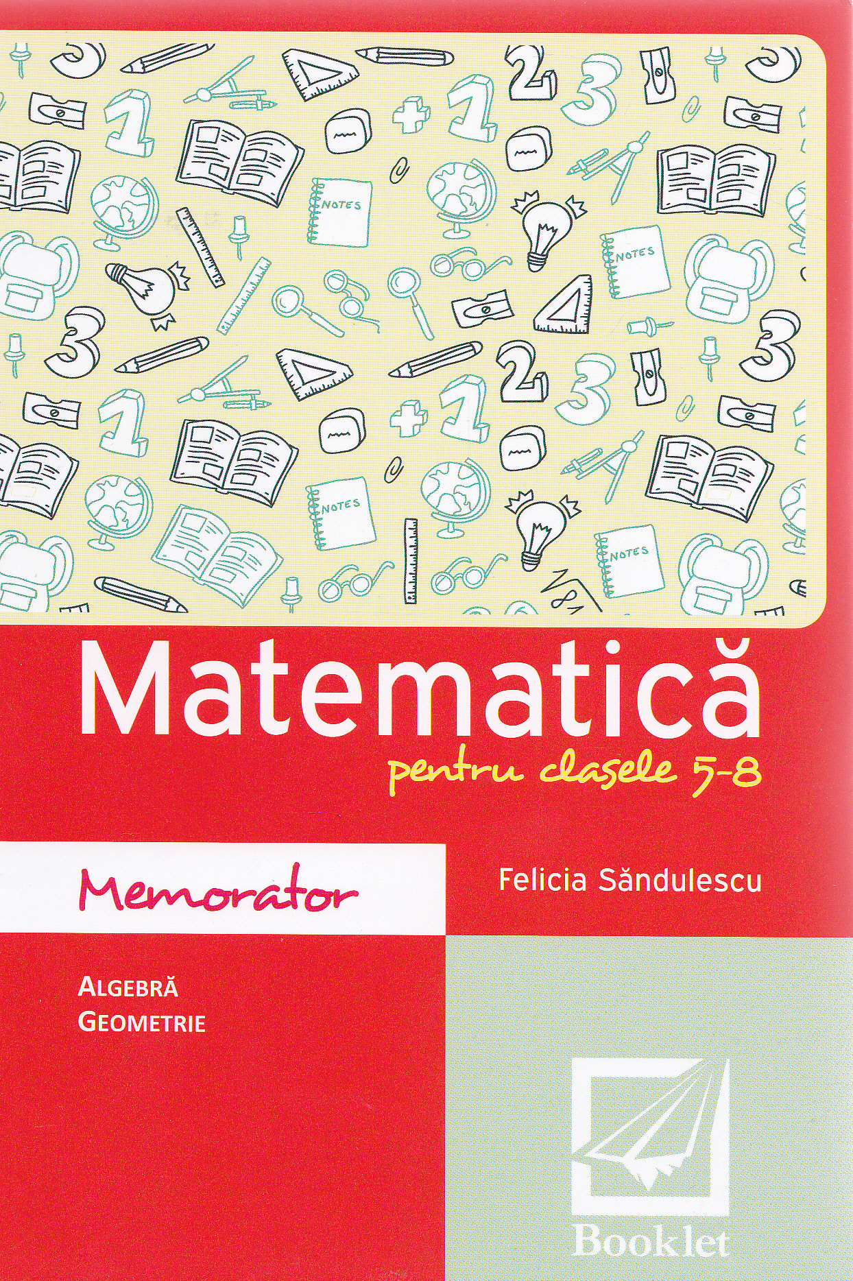 Memorator de matematica cls 5-8 ed.2016 - Felicia Sandulescu