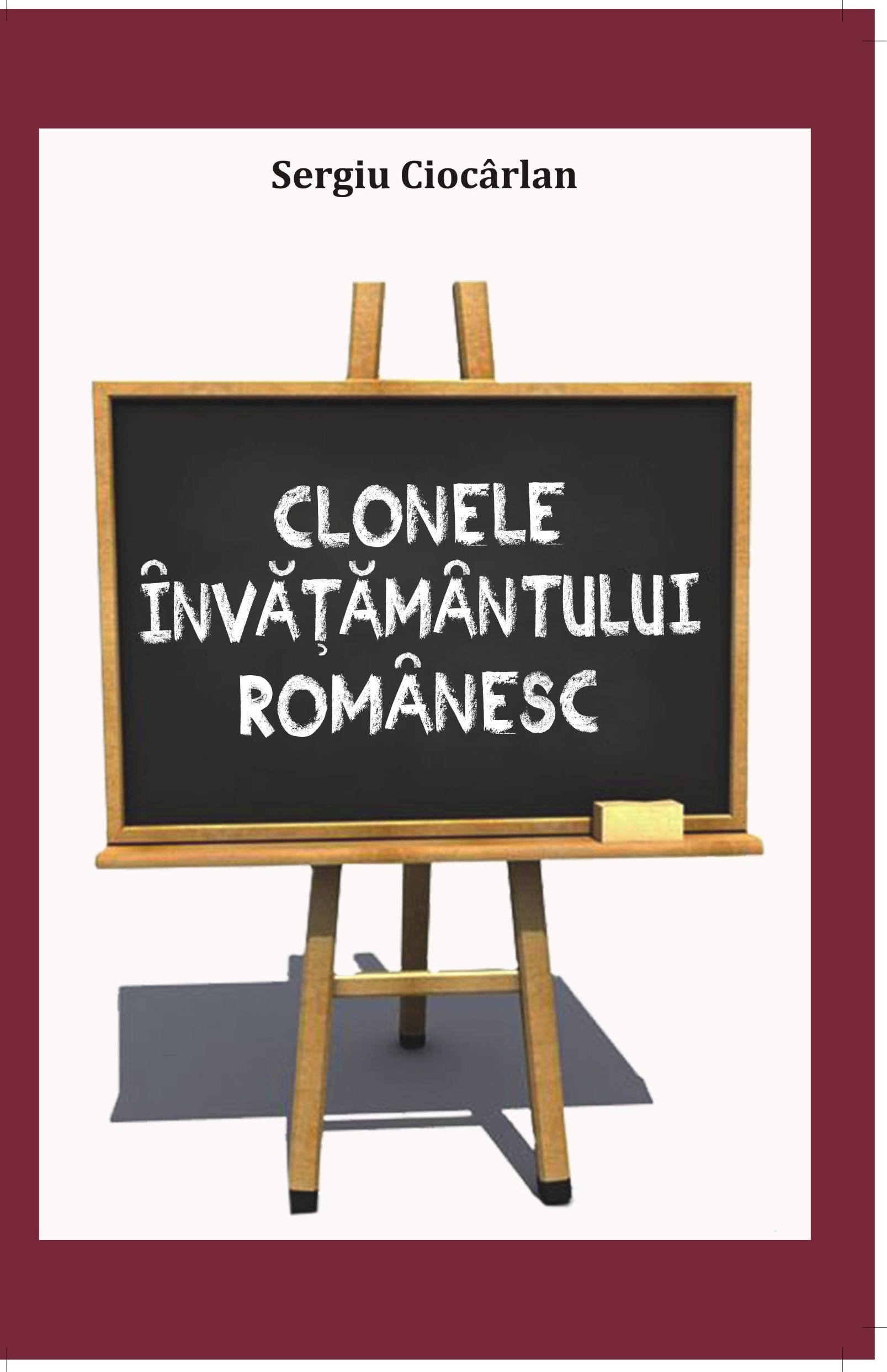 Clonele invatamantului romanesc - Sergiu Ciocarlan