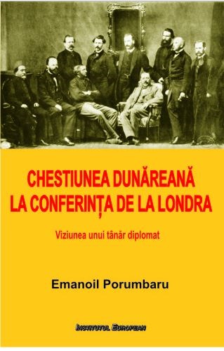 Chestiunea Dunareana la Conferinta de la Londra - Emanoil Porumbaru