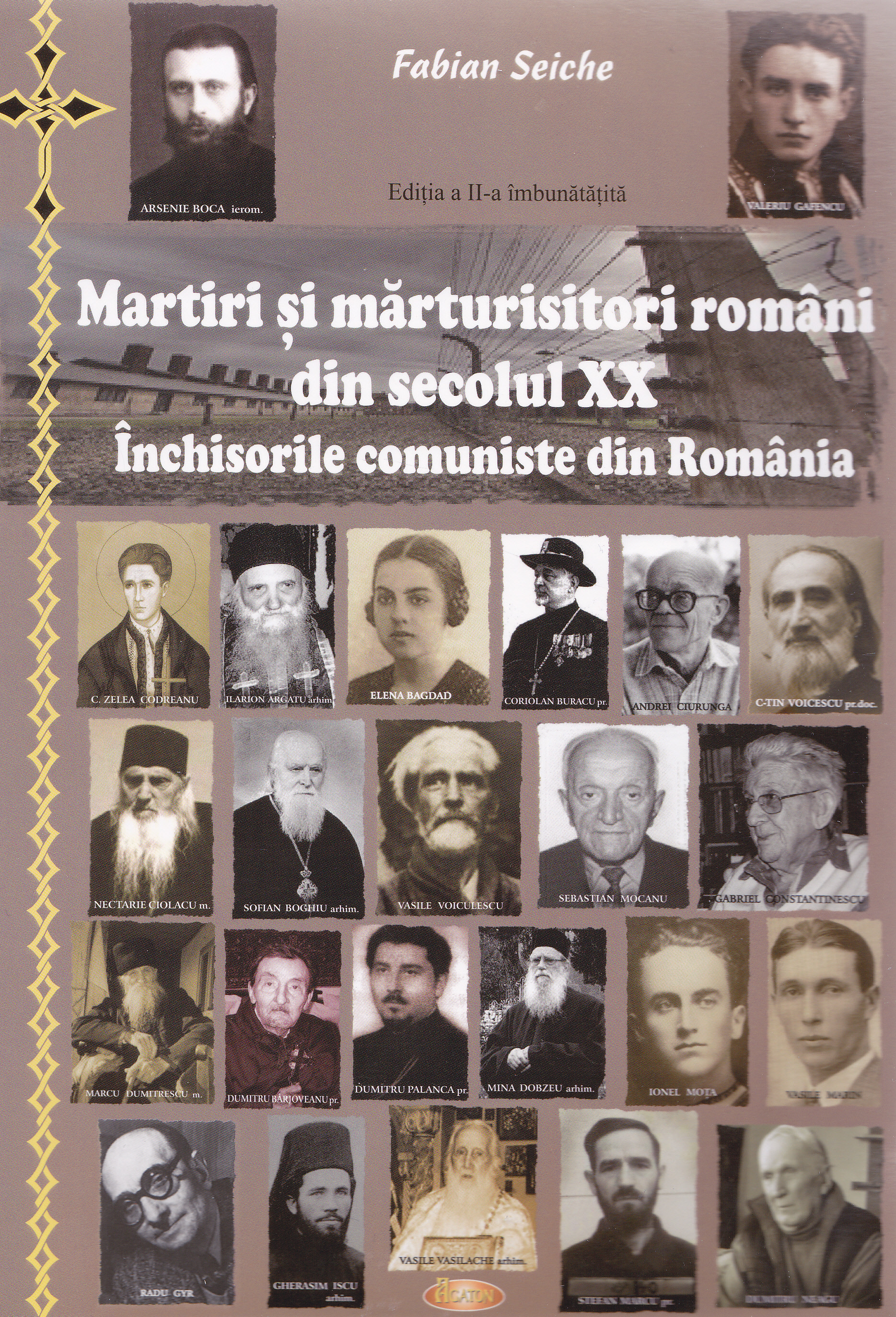 Ed.2 Martiri si marturisitori romani din secolul XX. Inchisorile comuniste din Romania - Fabian Seic