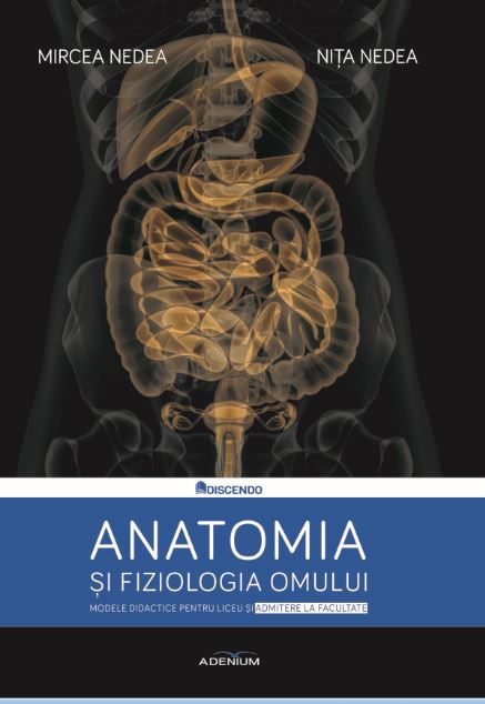 Anatomia si fiziologia omului - Mircea Nedea, Nita Nedea