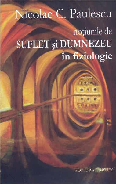 Notiunile de suflet si Dumnezeu in fiziologie - Nicolae C. Paulescu