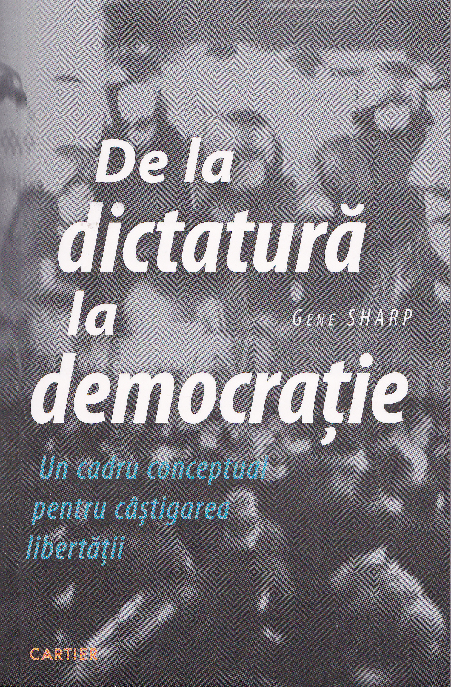 De la dictatura la democratie - Gene Sharp