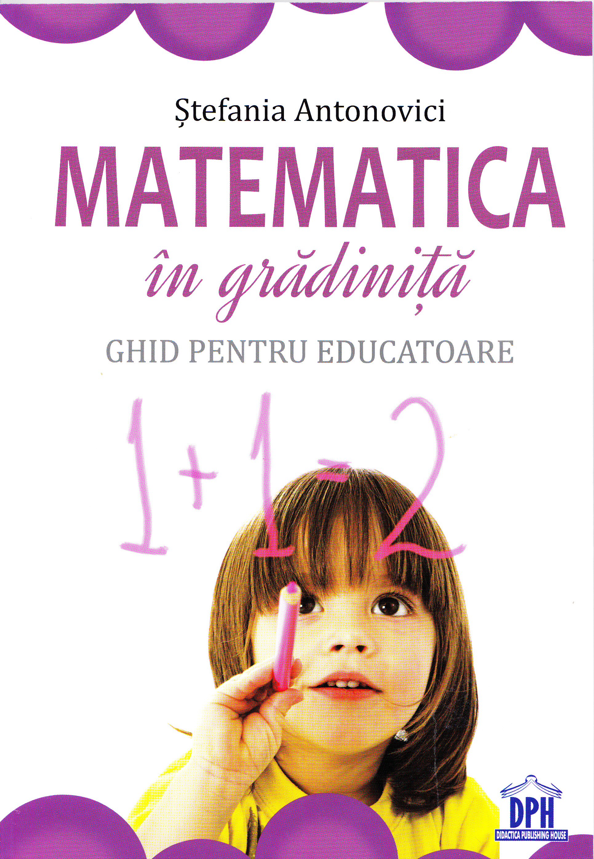Matematica in gradinita. Ghid pentru educatoare - Stefania Antonovici