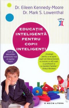 Educatie Inteligenta Pentru Copii Inteligenti - Eileen KennedY-Moore