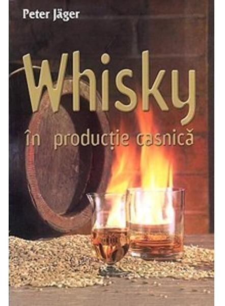 Whisky in productie casnica - Peter  Jager