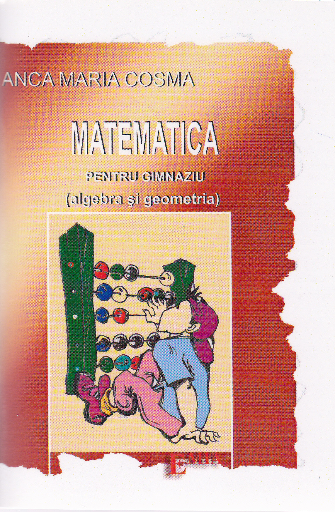 Matematica pentru gimnaziu (algebra si geometrie) - Anca Maria Cosma