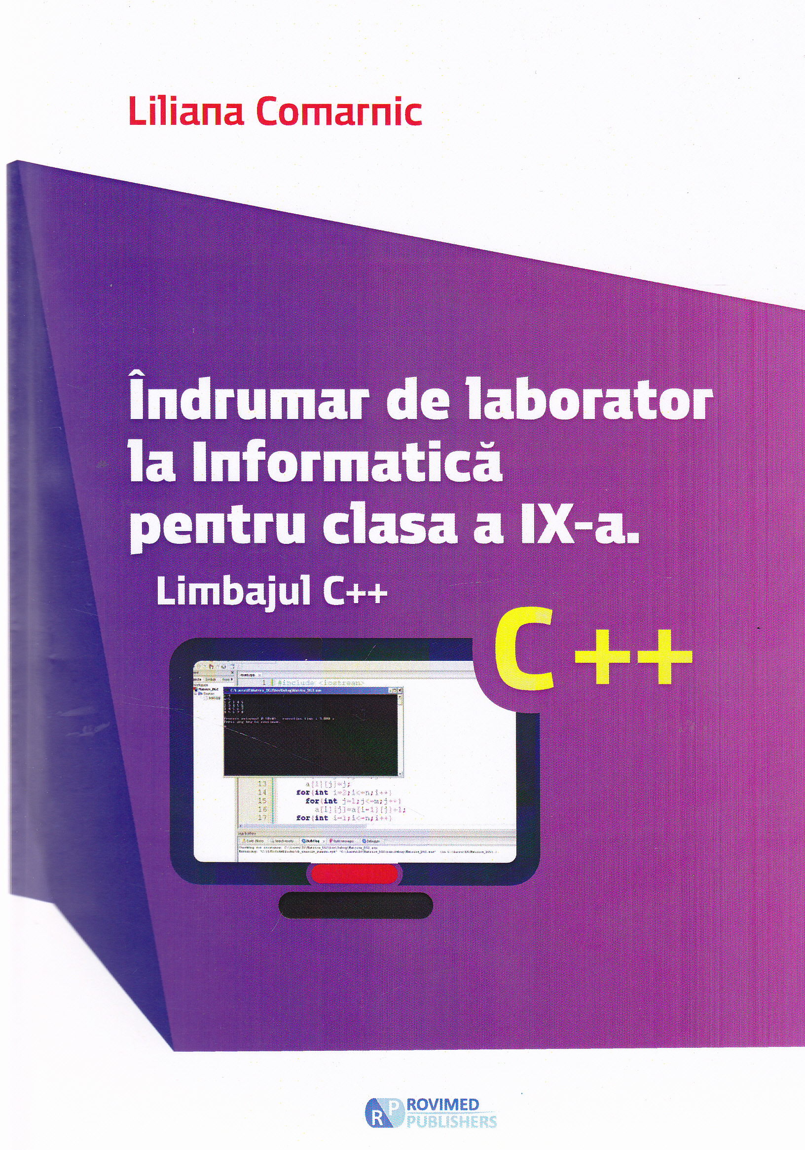 Indrumar de laborator la Informatica pentru cls 9 Limbajul C++ - Liliana Comarnic