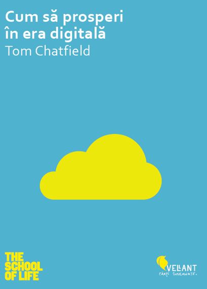 Cum sa prosperi in era digitala - Tom Chatfield