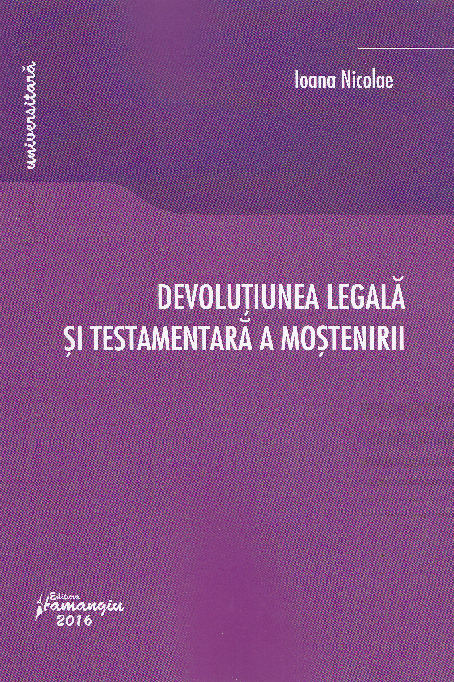 Devolutiunea legala si testamentara a mostenirii - Ioana Nicoale