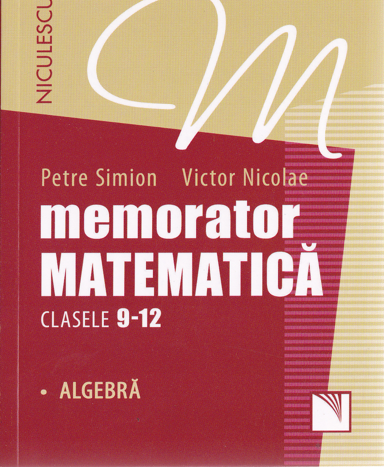 Memorator matematica - Clasele 9-12 - Algebra - Petre Simion, Victor Nicolae