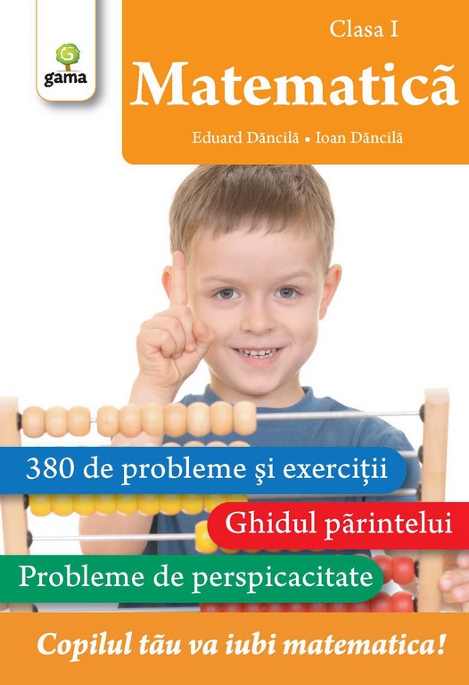 Matematica - clasa 1 - Matematica - Eduard Dancila, Ioan Dancila