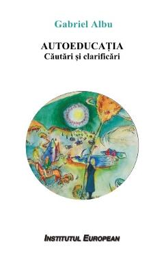 Poza produsului Autoeducatia. Cautari si clarificari - Gabriel Albu