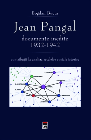 Jean Pangal. Documente inedite 1932-1942 - Bogdan Bucur